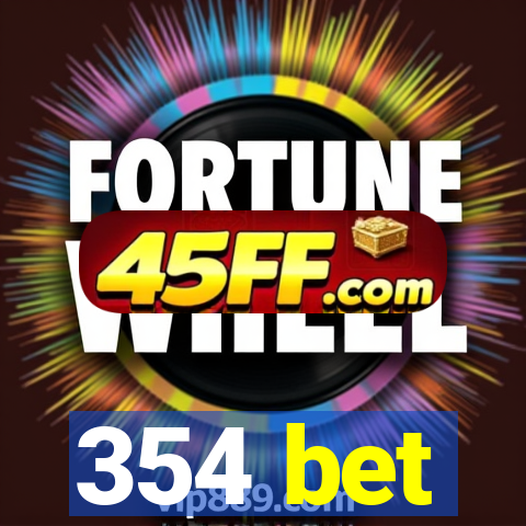 354 bet